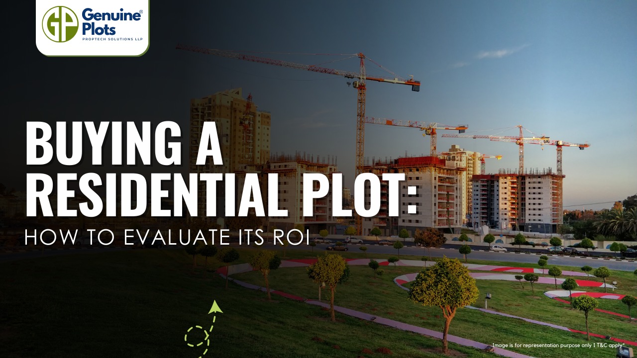 Buying a Residential Plot: How to Evaluate Its ROI